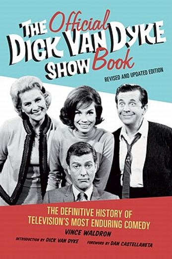 the official dick van dyke show book: the definitive history of television ` s most enduring comedy