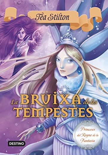 La Bruixa de les Tempestes: Princeses del Reigne de la Fantasia Nº10 (Tea Stilton. Princeses del Regne de la Fantasia) (en Catalán)