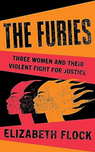 The Furies: Three Women and Their Violent Fight for Justice (en Inglés)