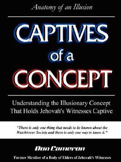 captives of a concept,anatomy of an illusion (in English)