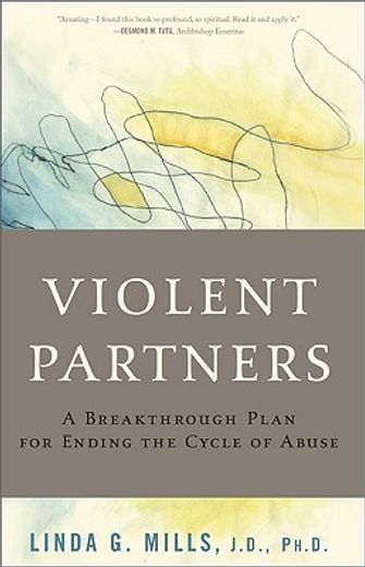 violent partners,a breakthrough plan for ending the cycle of abuse