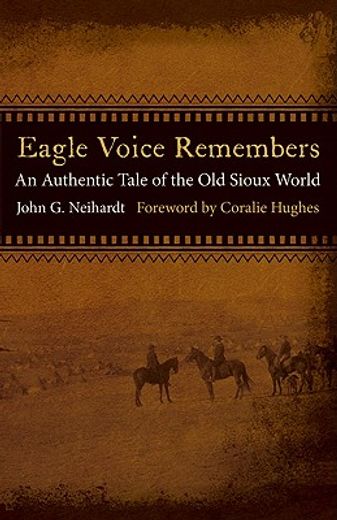 eagle voice remembers,an authentic tale of the old sioux world