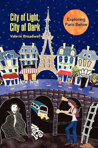 city of light, city of dark,exploring paris below