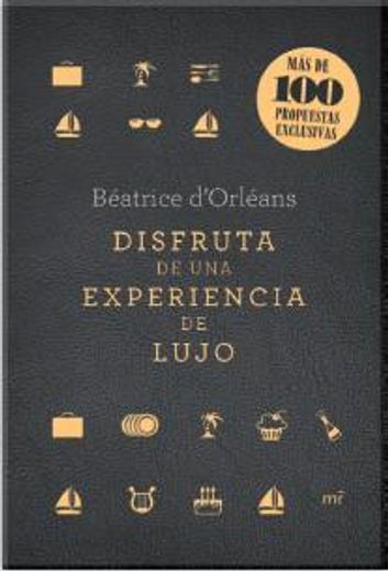 Disfruta de una experiencia de lujo: Más de 100 propuestas exclusivas (in Spanish)