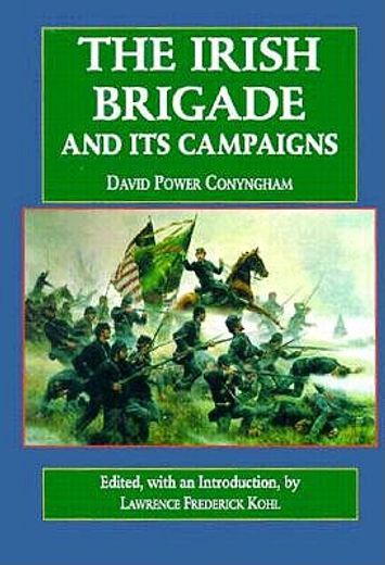 the irish brigade,and its campaigns