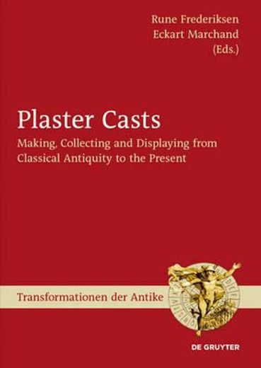 plaster casts,making, collecting and displaying from classical antiquity to the present
