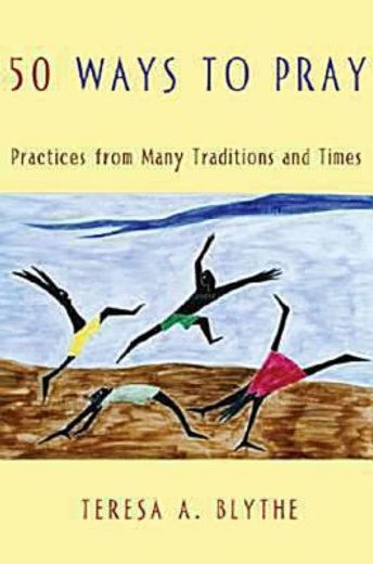 50 ways to pray,practices from many traditions and times (en Inglés)