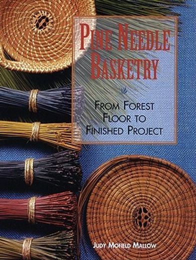 pine needle basketry,from forest floor to finished project