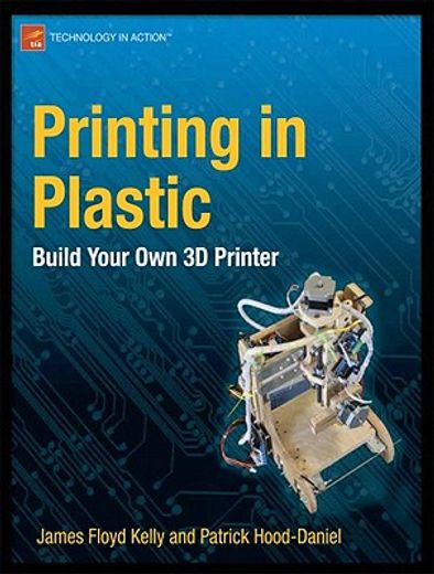 printing in plastic,build your own 3d printer (en Inglés)