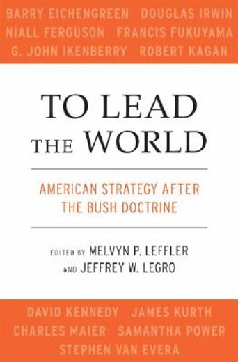 to lead the world,american strategy after the bush doctrine
