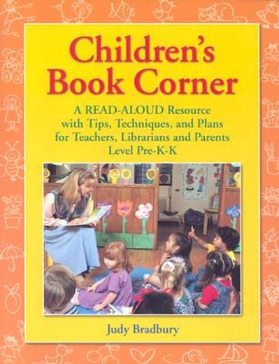 children`s book corner,a read-aloud resource with tips, techniques, and plans for teachers, librarians and parents/level pr