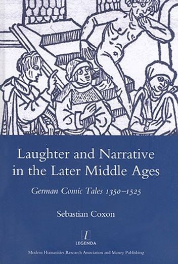 Laughter and Narrative in the Later Middle Ages: German Comic Tales C.1350-1525 (en Inglés)