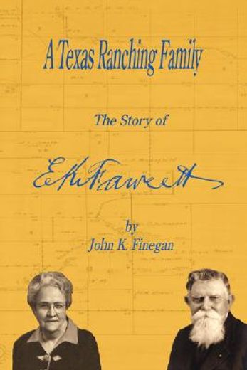a texas ranching family,the story of e.k. fawcett (en Inglés)