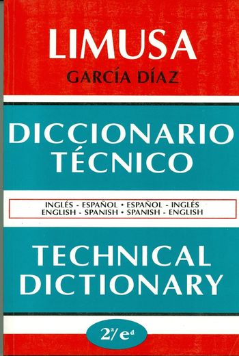 Diccionario Tecnico Ingles-Espanol, Espanol-Ingles / Technical Dictionary English-Spanish, Spanish-English Technical Dictionary. 2nd ed. (in Spanish)