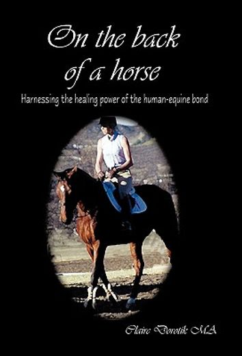 on the back of a horse,harnessing the healing power of the human-equine bond (en Inglés)