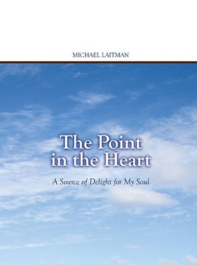 The Point in the Heart: A Source of Delight for My Soul (en Inglés)