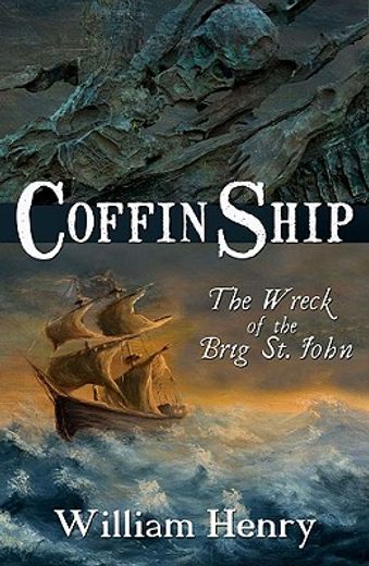 Coffin Ship: The Wreck of the Brig St. John (en Inglés)