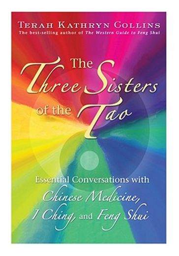 the three sisters of the tao,essential conversations with chinese medicine, i ching, and feng shui (en Inglés)