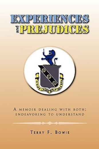 experiences and prejudices,a memoir dealing with both; endeavoring to understand