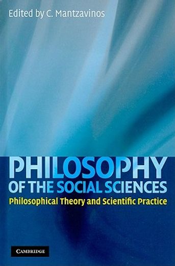 philosophy of the social sciences,philosophical theory and scientific practice