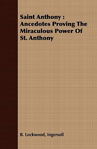 saint anthony : ancedotes proving the mi