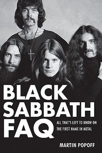 black sabbath faq,all that`s left to know on the first name in metal (en Inglés)
