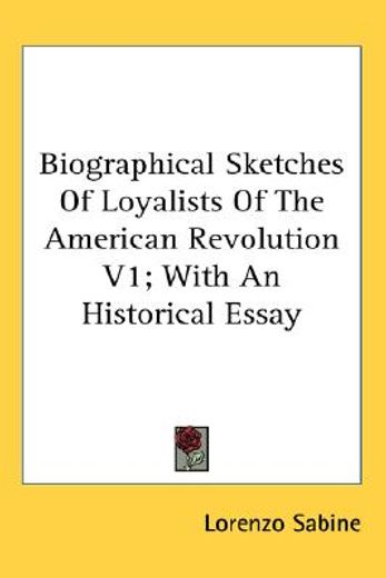 biographical sketches of loyalists of the american revolution,with an historical essay