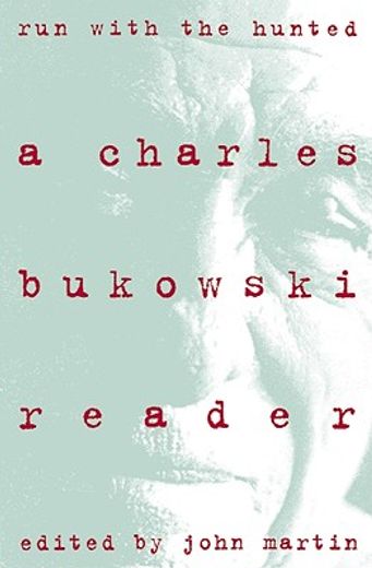 Run With the Hunted: Charles Bukowski Reader, a (in English)