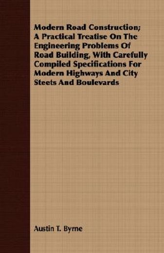modern road construction; a practical tr
