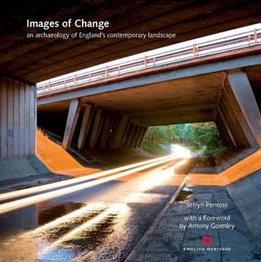 Images of Change: An Archaeology of England's Contemporary Landscape (in English)