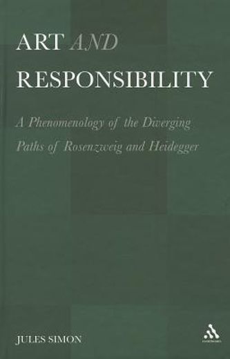 art and responsibility,a phenomenology of the diverging paths of rosenzweig and heidegger