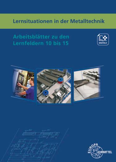 Lernsituationen in der Metalltechnik Lernfelder 10 bis 15 (en Alemán)