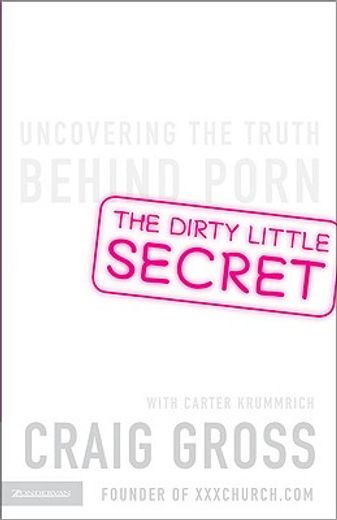 the dirty little secret,uncovering the truth behind porn (in English)