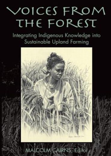 Voices from the Forest: Integrating Indigenous Knowledge Into Sustainable Upland Farming (en Inglés)