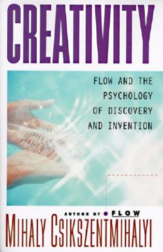 creativity,flow and the psychology of discovery and invention