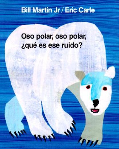 oso polar, oso polar, que es ese ruido/polar bear, polar bear, what do you hear?