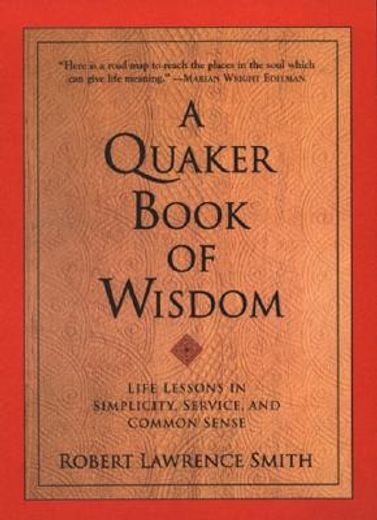 a quaker book of wisdom,life lessons in simplicity, service, and common sense (en Inglés)