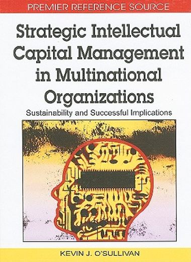 strategic intellectual capital management in multinational organizations,sustainability and successful implications