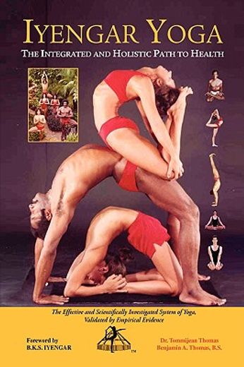 iyengar yoga the integrated and holistic path to health