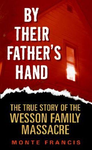 by their father´s hand,the true story of the wesson family massacre