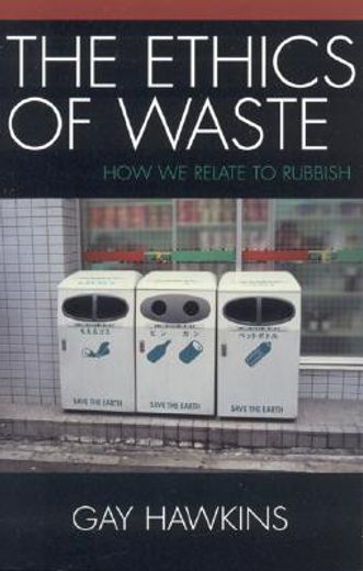 the ethics of waste,how we relate to rubbish
