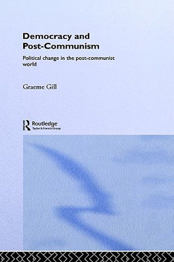 democracy and post-communism,political change in the post-communist world