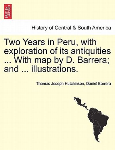 two years in peru, with exploration of its antiquities ... with map by d. barrera; and ... illustrations.