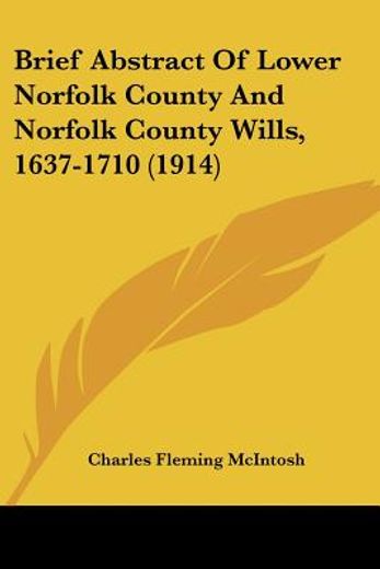 brief abstract of lower norfolk county and norfolk county wills, 1637-1710