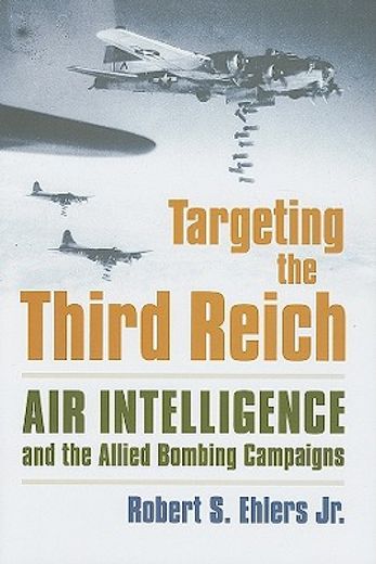 targeting the third reich,air intelligence and the allied bombing campaigns