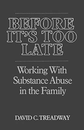 before it´s too late,working with substance abuse in the family (en Inglés)