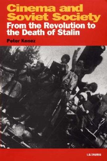 cinema and soviet society from the revolution to the death of stalin