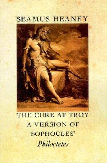 the cure at troy,a version of sophocles´ philoctetes (in English)