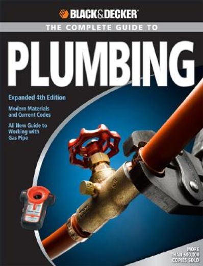 black & decker the complete guide to plumbing,modern materials and current codes, all new guide to working with gas pipe
