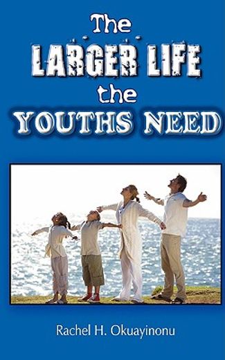 the larger life the youths need